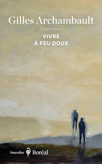 Vivre à feu doux - GILLES ARCHAMBAULT