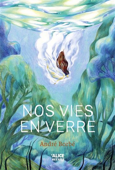 Nos vies en verre - ANDRÉ BORBÉ - MARION SONET