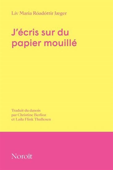 J&#39;écris sur du papier mouillé - LIV MARIA ROADOTTIR JAEGER