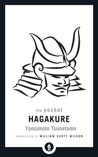 The Pocket Hagakure: The Book of the Samurai - YAMAMOTO TSUNETOMO - WILLIAM SCOTT WILSON