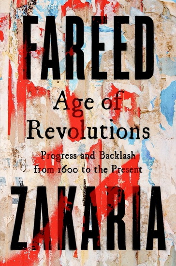Age of Revolutions :Progress and Backlash from 1600 to the Present - FAREED ZAKARIA