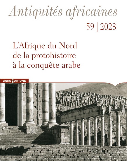 Antiquités africaines #59 L&#39;Afrique du Nord de la protohistoire à la conquête arabe - COLLECTIF