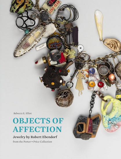 Objects of Affection: Jewelry by Robert Ebendorf from the Porter - Price Collection - REBECCA E ELLIOT - TONI GREENBAUM