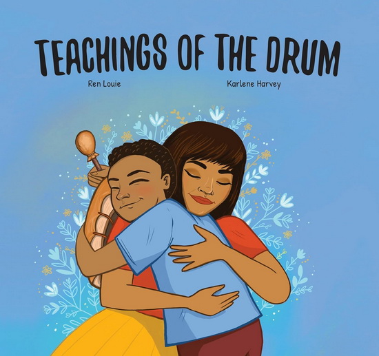 Teachings of the Drum - REN LOUIE - KARLENE HARVEY