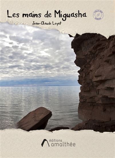 Les Mains de Miguasha - JEAN-CLAUDE LEYAT