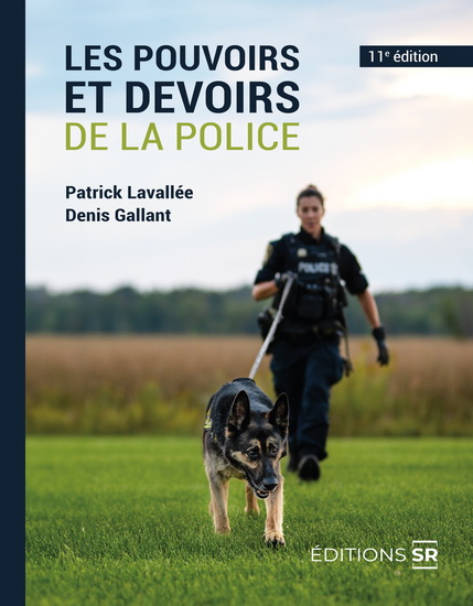 Les Pouvoirs et devoirs de la police 11e éd. - PATRICK LAVALLÉE - DENIS GALLANT