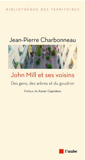 John Mill et ses voisins : des gens, des arbres et du goudron - JEAN-PIERRE CHARBONNEAU