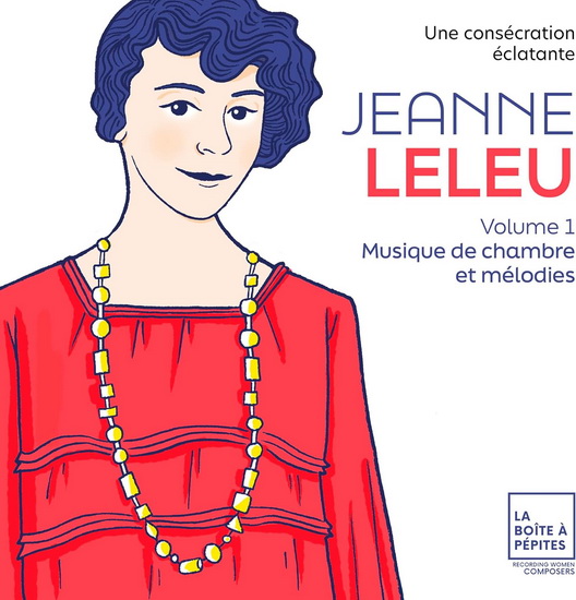 Jeanne Leleu: Une consecration eclatante. Vol. 1: Musique de chambre - JEANNE LELEU