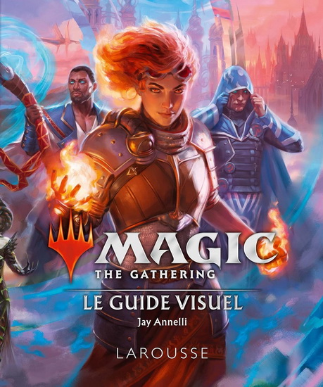 Magic, the gathering : le guide visuel - JAY ANNELLI