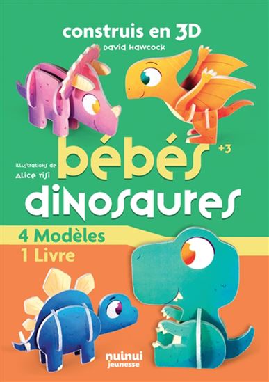 Construis en 3D : bébés dinosaures - DAVID HAWCOCK - ALICE RISI