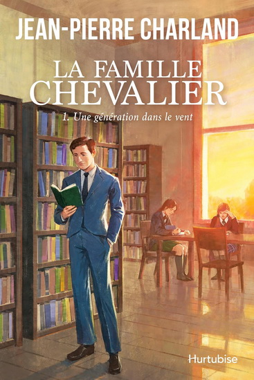 La Famille Chevalier T.01 Une génération dans le vent - JEAN-PIERRE CHARLAND