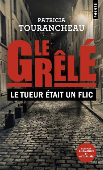 Le Grêlé : le tueur était un flic - PATRICIA TOURANCHEAU