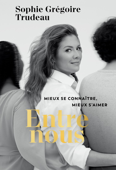 Entre nous : mieux se connaître, mieux s&#39;aimer - SOPHIE GRÉGOIRE TRUDEAU
