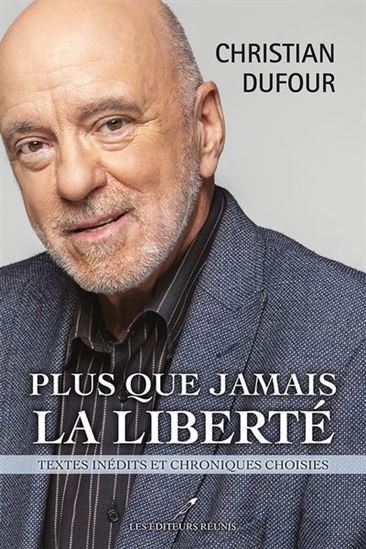 Plus que jamais la liberté - CHRISTIAN DUFOUR