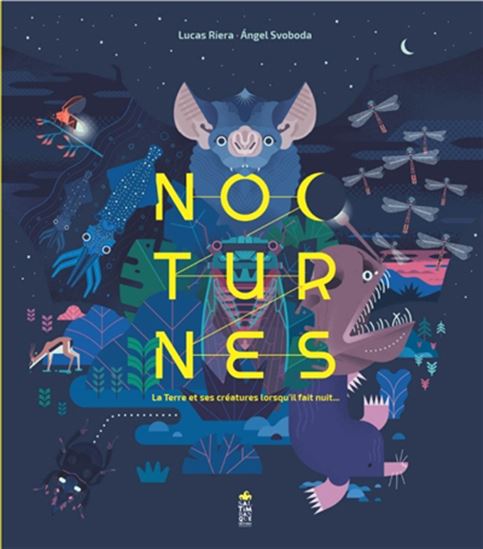 Nocturnes : la Terre et ses créatures lorsqu&#39;il fait nuit - LUCAS RIERA - ANGEL SVOBODA