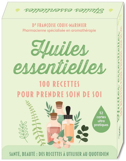 Huiles essentielles : 100 recettes pour prendre soin de soi - FRANÇOISE COUIC-MARINIER