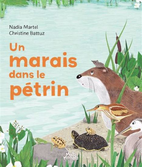 Un marais dans le pétrin - NADIA MARTEL - CHRISTINE BATTUZ