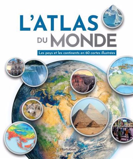 L&#39;Atlas du monde : les pays et les continents en 60 cartes illustrées - COLLECTIF
