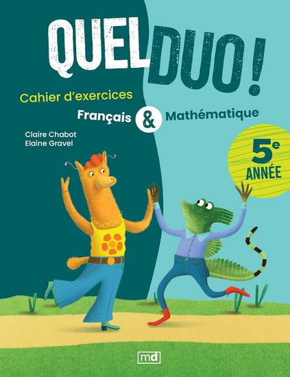 Quel duo ! : Français & Mathématique 5e année - CLAIRE CHABOT - ELAINE GRAVEL