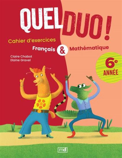 Quel duo ! : Français & Mathématique 6e année - CLAIRE CHABOT - ELAINE GRAVEL