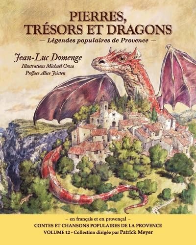 Contes et chansons populaires de Provence T.12 Pierres, trésors et dragons : légendes populaires de Provence Éd. bilingue français-provençal - JEAN-LUC DOMENGE - MICHAËL CROSA