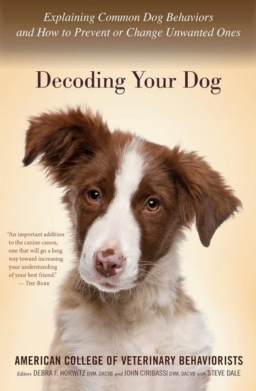 Decoding Your Dog: Explaining Common Dog Behaviors and How to Prevent or Change Unwanted Ones - COLLECTIF