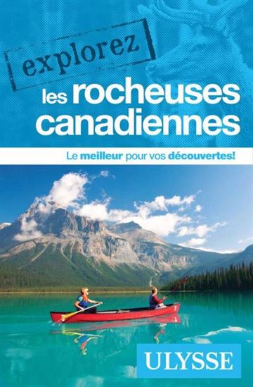 Explorez les Rocheuses canadiennes N. éd. - COLLECTIF