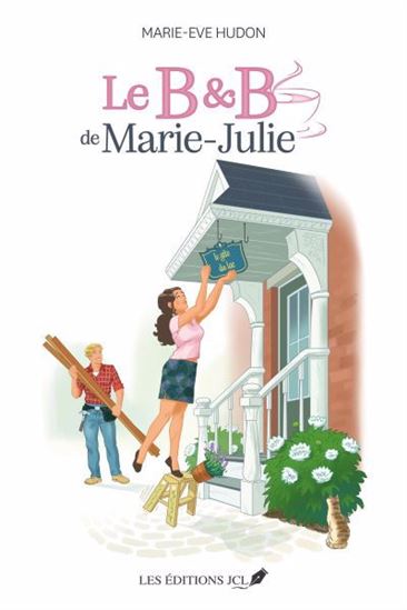 Le B&B de Marie-Julie - MARIE-EVE HUDON
