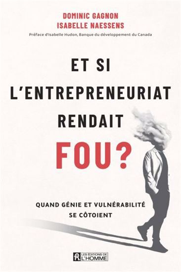 Et si l&#39;entrepreunariat rendait fou ? - DOMINIC GAGNON - ISABELLE NAESSENS