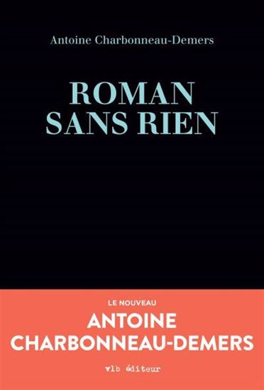 Roman sans rien - ANTOINE CHARBONNEAU-DEMERS