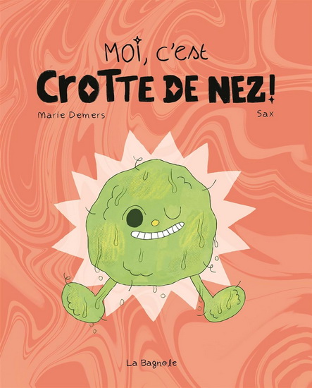Moi, c&#39;est crotte de nez! - MARIE DEMERS - SAX