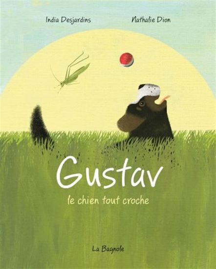 Gustav le chien tout croche - INDIA DESJARDINS - NATHALIE DION