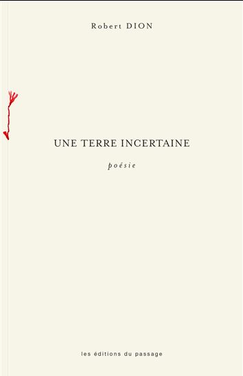 une TERRE INCERTAINE - ROBERT DION
