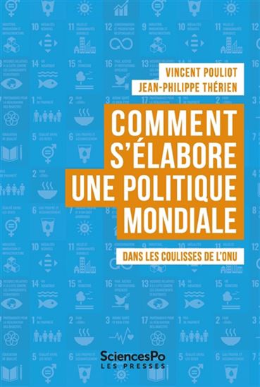 Comment s&#39;élabore une politique mondiale : dans les coulisses de l&#39;ONU - VINCENT POULIOT - JEAN-PHILIPPE THÉRIEN