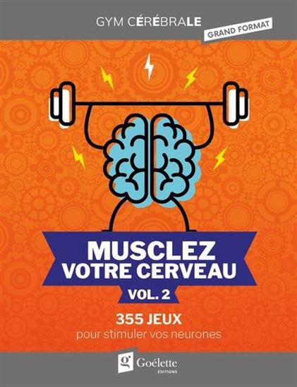 Musclez votre cerveau : 355 jeux pour stimuler vos neurones #02 - COLLECTIF