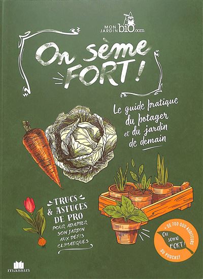 On sème fort ! : le guide pratique pour jardiner bio & en permaculture - COLLECTIF