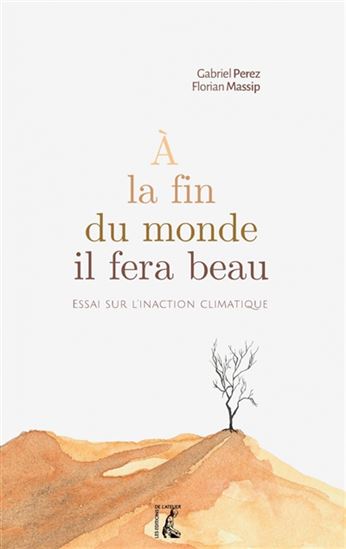 L&#39;Imaginaire au secours de l&#39;inaction climatique : regards militants sur l&#39;inaction climatique - GABRIEL PEREZ - FLORIAN MASSIP