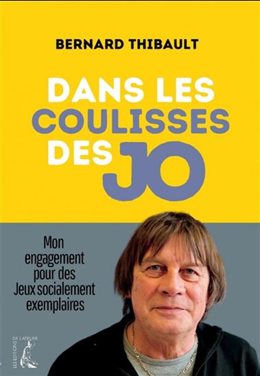 Dans les coulisses des JO : mon combat pour des jeux éthiques et solidaires - BERNARD THIBAULT