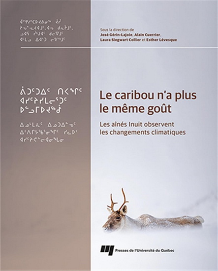 Caribou n'a plus le même goût : les aînés Inuit observent les changements climatiques - JOSÉ GÉRIN-LAJOIE - ALAIN CUERRIER