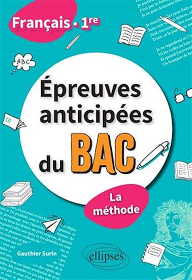 Français. Première. Épreuves anticipées du bac. La méthode - GAUTHIER SURIN