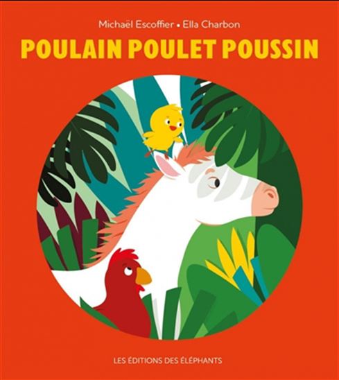 Poulain Poulet Poussin - MICHAËL ESCOFFIER - ELLA CHARBON