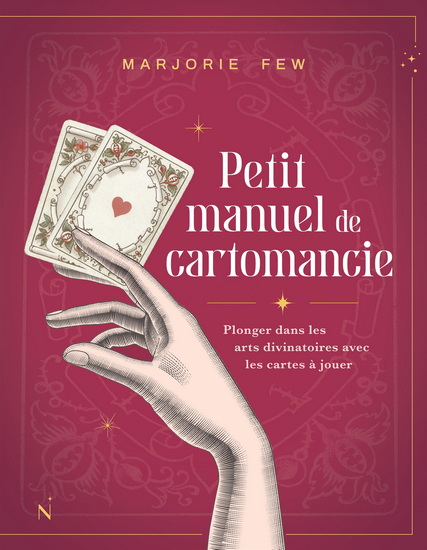 Petit manuel de cartomancie : plonger dans les arts divinatoires avec les cartes à jouer - MARJORIE FEW