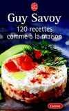 120 recettes comme à la maison - GUY SAVOY