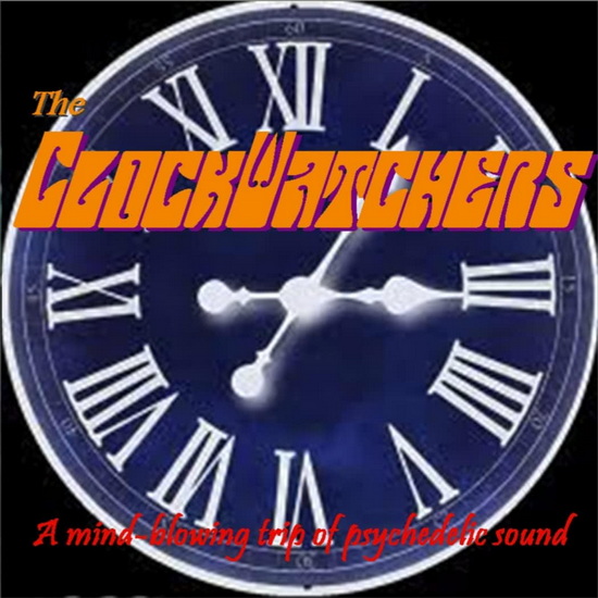 A Mind Blowing Trip Of Psychedelic Sound - CLOCKWATCHERS