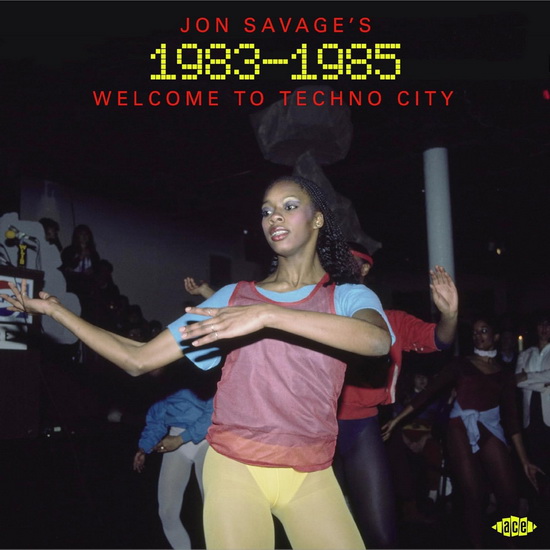 Jon Savage's 1983-1985 (2 CD): Welcome To Techno City - COMPILATION