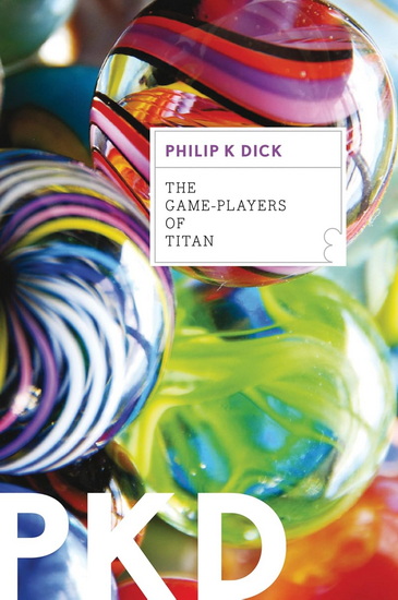 The Game-Players Of Titan - PHILIP K DICK