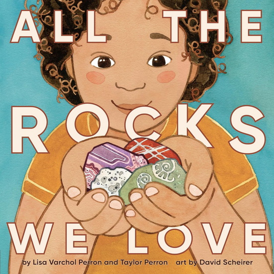 All the Rocks We Love - LISA VARCHOL PERRON & AL