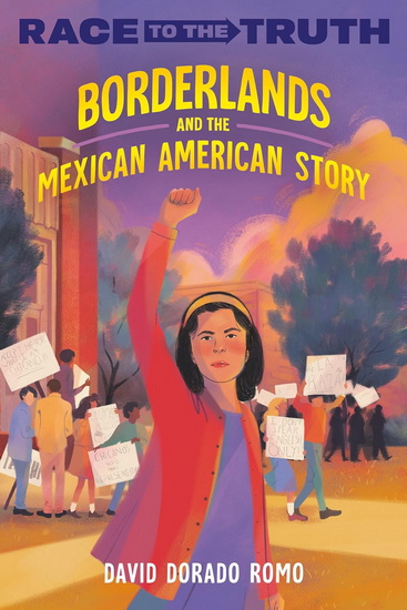 Borderlands and the Mexican American Story - DAVID DORADO ROMO