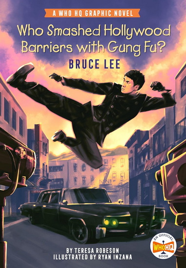 Who Smashed Hollywood Barriers with Gung Fu?: Bruce Lee: A Who HQ Graphic Novel - TERESA ROBESON & AL