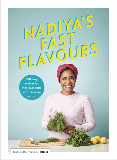 Nadiya&#39;s Fast Flavours - NADIYA HUSSAIN